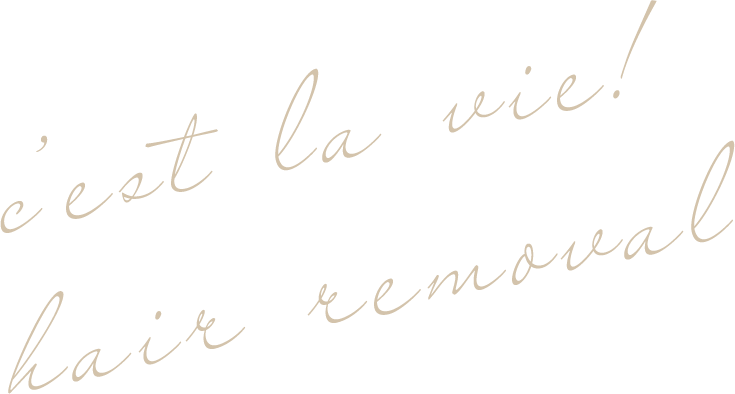 c'est la vie! hairremoval